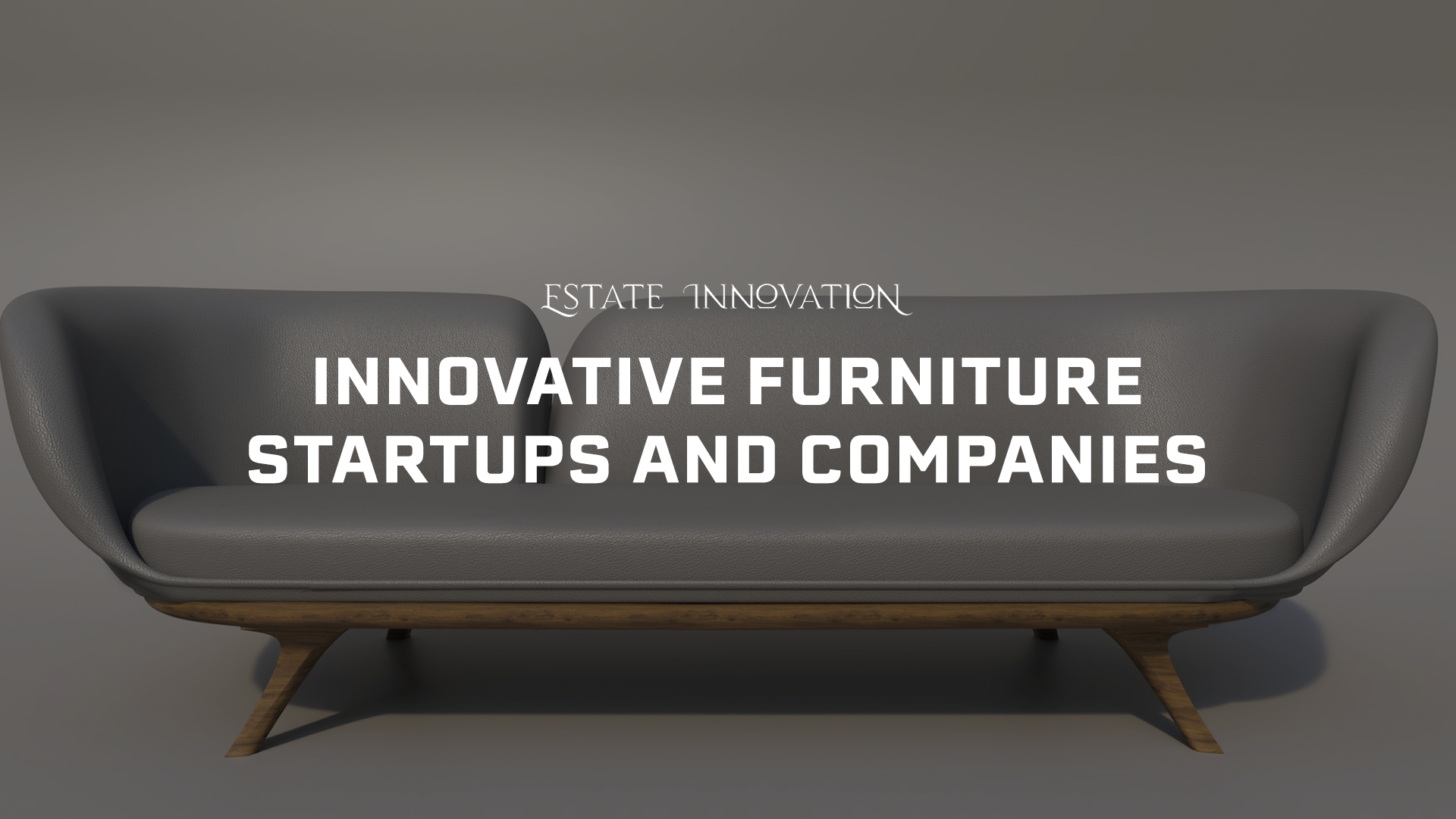 20 Top Campania Furniture Startups & Companies Estate Innovation